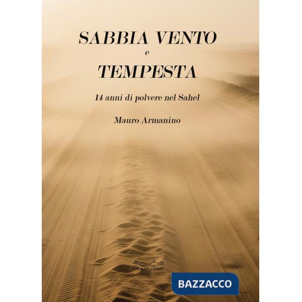 Sabbia vento e tempesta. 14 anni di polvere nel Sahel
