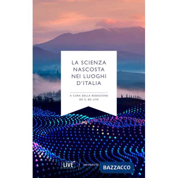 Scienza nascosta nei luoghi d'Italia (La)