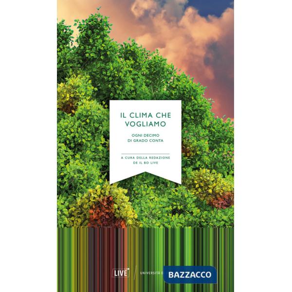 Clima che vogliamo. Ogni decimo di grado conta (Il)
