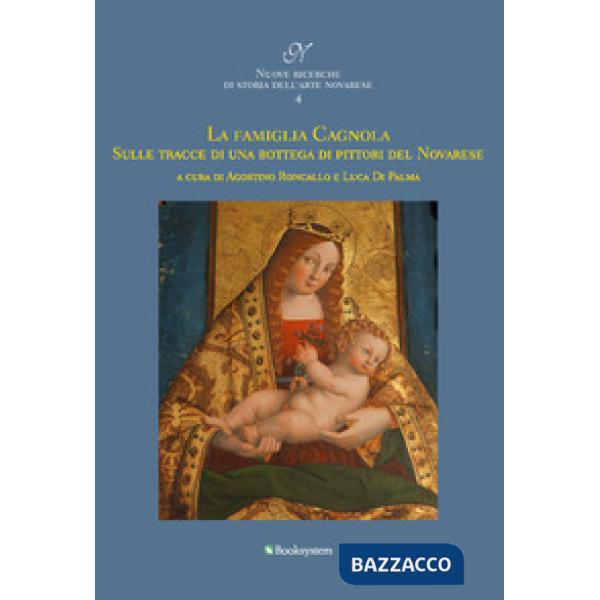 Famiglia Cagnola. Sulle tracce di una bottega di pittori del Novarese (La)