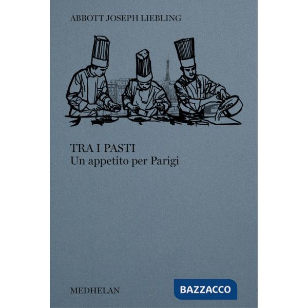 Tra i pasti. Un appetito per Parigi