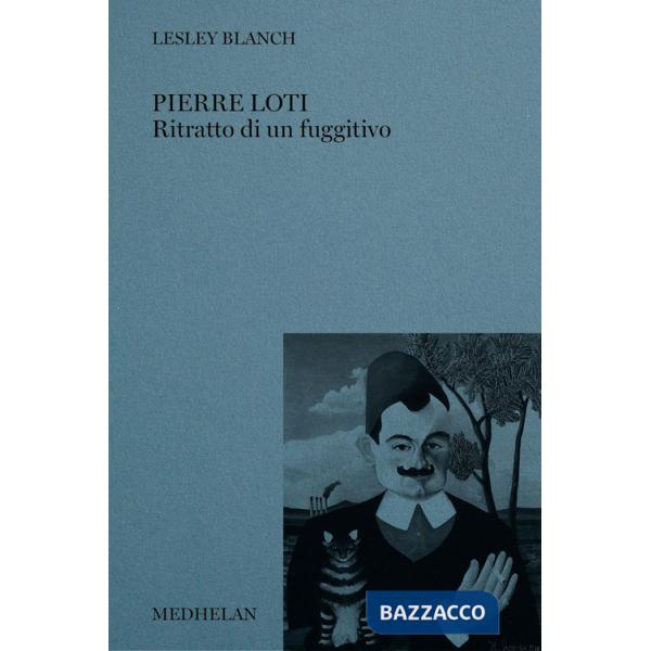 Pierre Loti. Ritratto di un fuggitivo