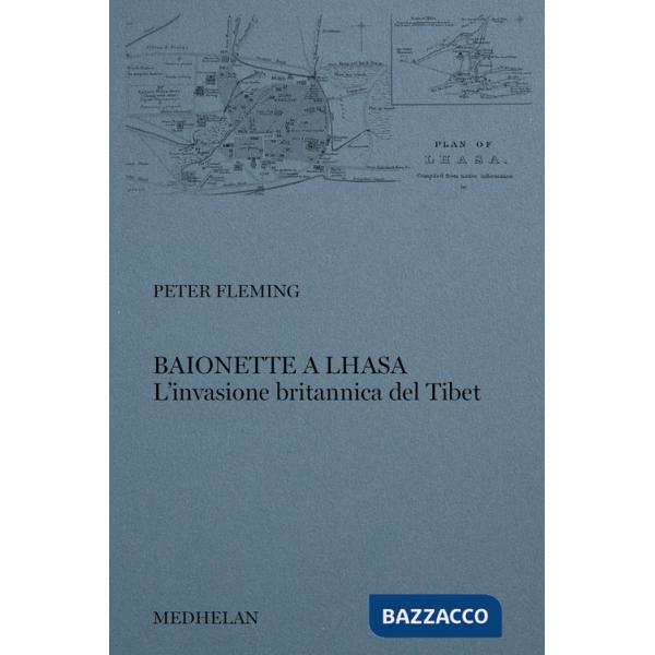 Baionette a Lhasa. L'invasione britannica del Tibet