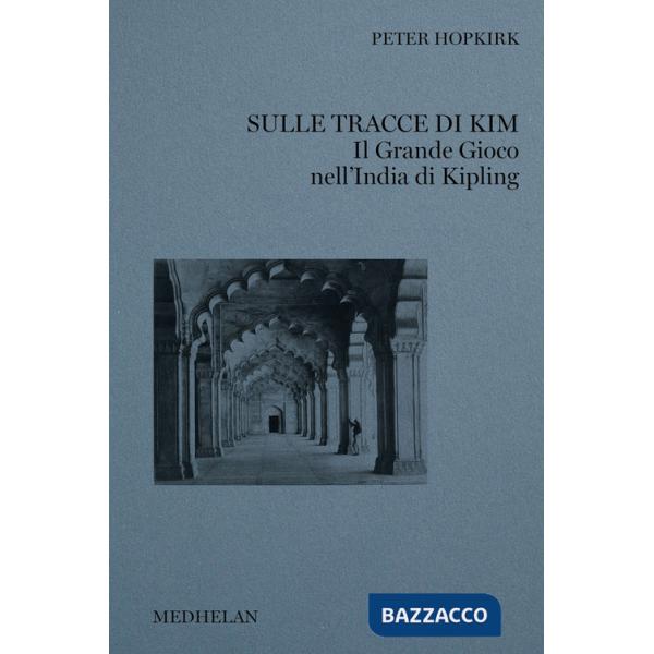 Sulle tracce di Kim. Il grande gioco nell'India di Kipling