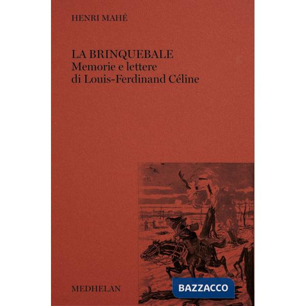Brinquebale. Memorie e lettere di Louis-Ferdinand Céline (La)