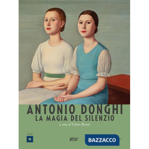 Antonio Donghi. La magia del silenzio