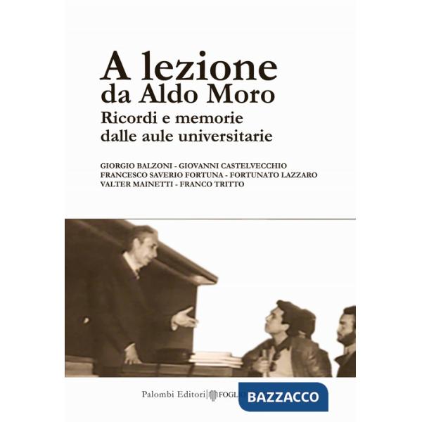 A lezione da Aldo Moro. Ricordi e memorie dalle aule universitarie