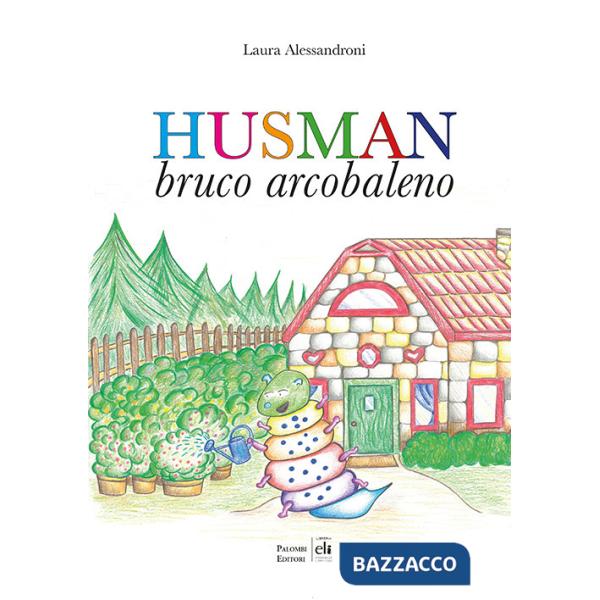 Husman. Bruco arcobaleno. Ediz. a colori