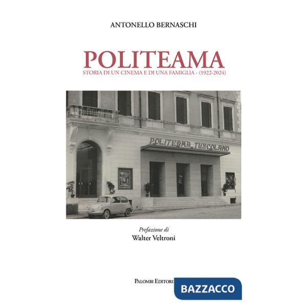Politeama. Storia di un cinema e di una famiglia (1922-2024)