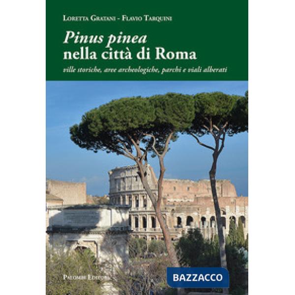 «Pinus pinea» nella città di Roma. Ville storiche, aree archeologiche, parchi e viali alberati