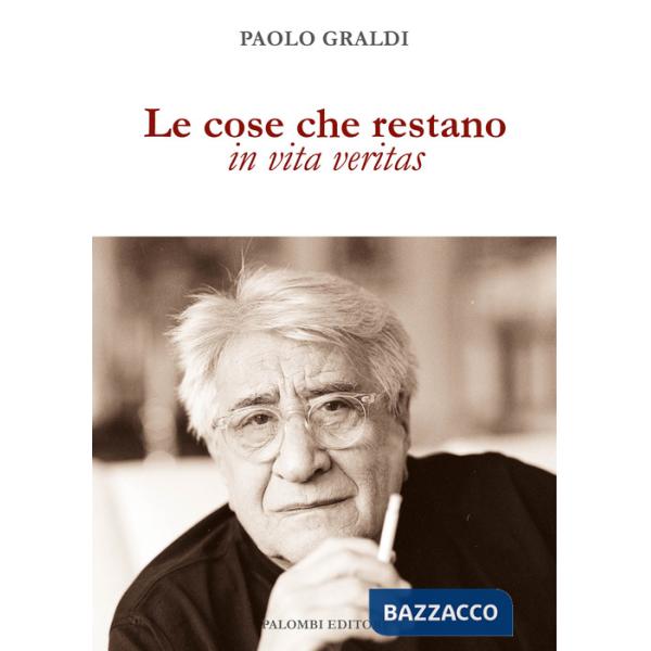Cose che restano. In vita veritas (Le)