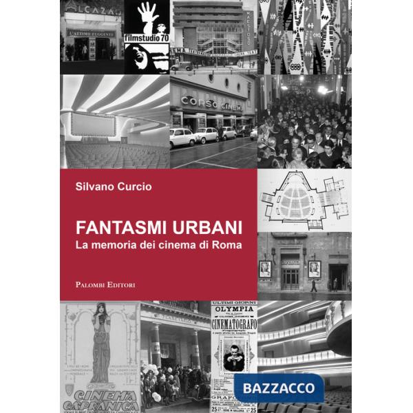 Fantasmi urbani. La memoria dei cinema di Roma