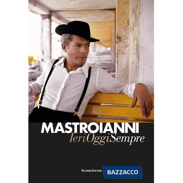 Mastroianni. Ieri oggi sempre