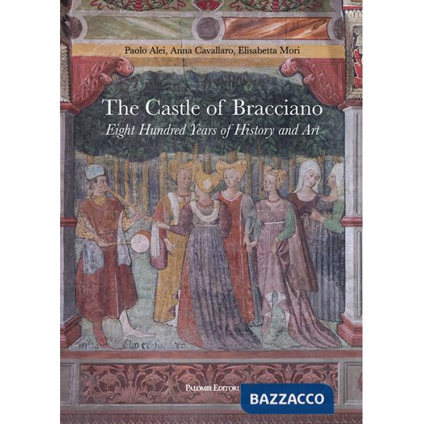 Castle of Bracciano. Eight hundred years of history and art (The)