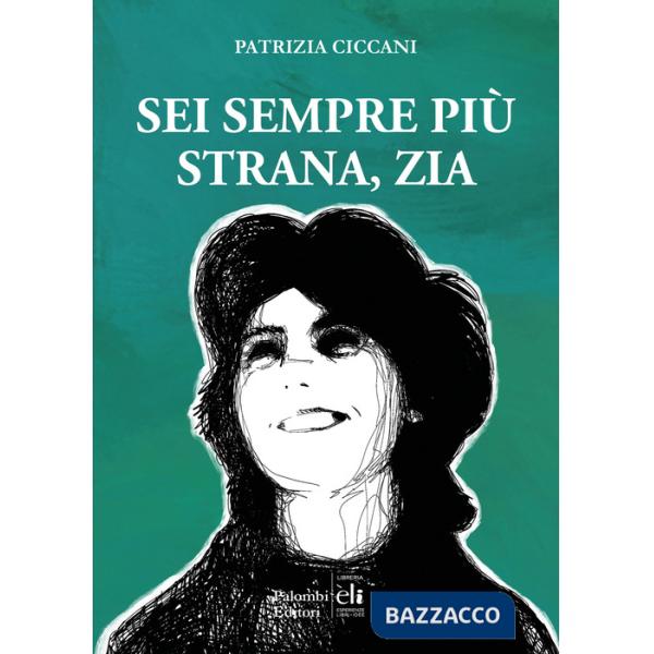 Sei sempre più strana zia