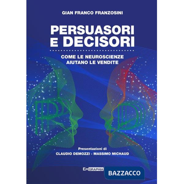 Persuasori e decisori. Come le neuroscienze aiutano le vendite