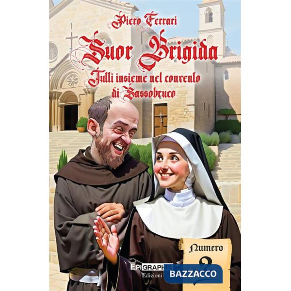 Suor Brigida. Tutti insieme nel convento di Sassobruco. Vol. 2