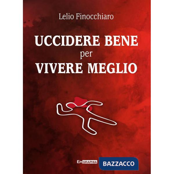 Uccidere bene per vivere meglio