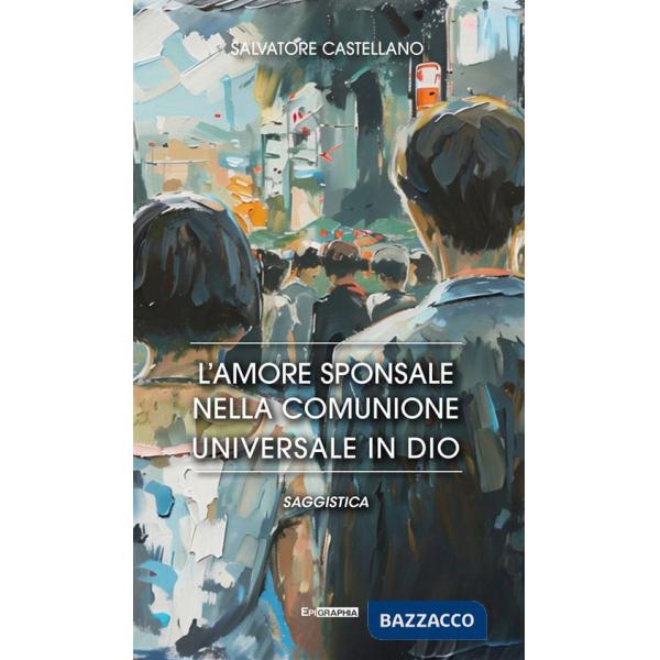 Amore sponsale nella comunione universale in Dio (L')