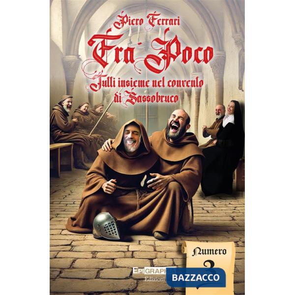 Fra' Poco. Tutti insieme nel convento di Sassobruco