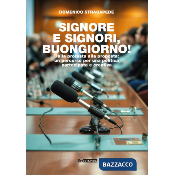 Signore e signori, buongiorno! Dalla protesta alla proposta: un percorso per una politica partecipata e creativa