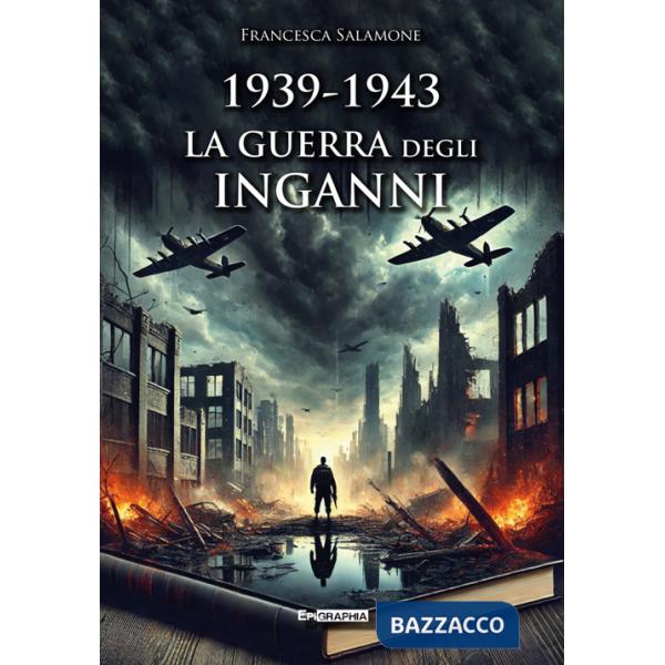 1939-1943. La guerra degli inganni