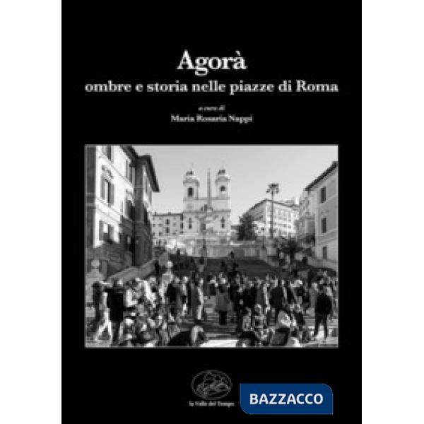 L'Agorà. Ombre e storia nelle piazze di Roma
