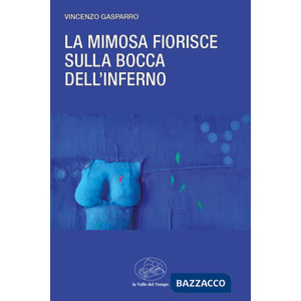 La mimosa fiorisce sulla bocca dell'inferno