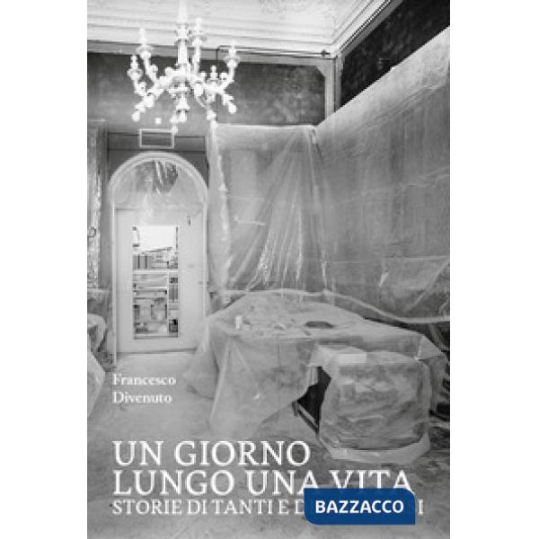 Un giorno lungo una vita. Storie di tanti e di noi stessi