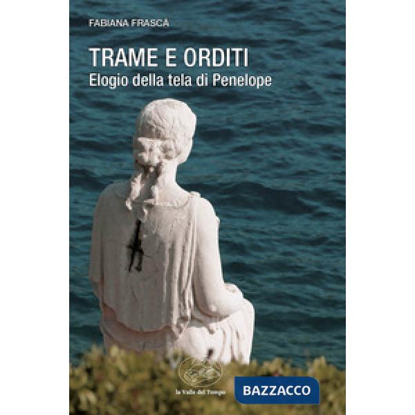 Trame e orditi. Elogio della tela di Penelope