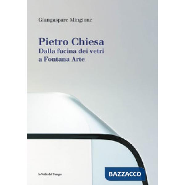 Pietro Chiesa. Dalla fucina dei vetri a Fontana Arte