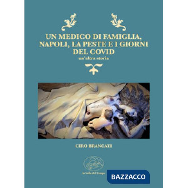 Un medico di famiglia, Napoli, la peste e i giorni del Covid. Un'altra storia