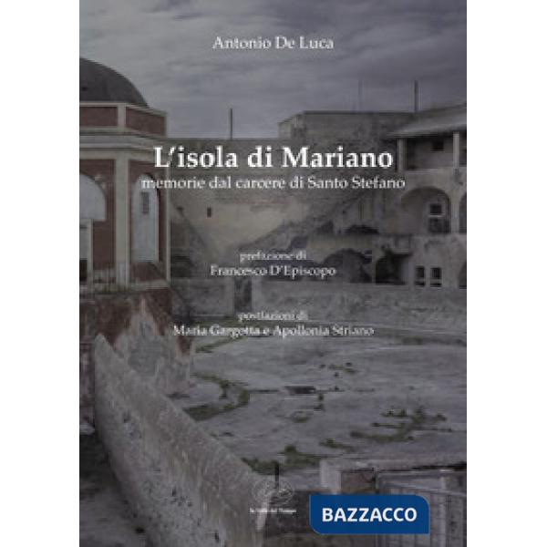 L'isola di Mariano. Memorie del carcere di Santo Stefano