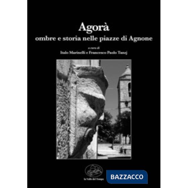 Agorà. Ombre e storia nelle piazze di Agnone