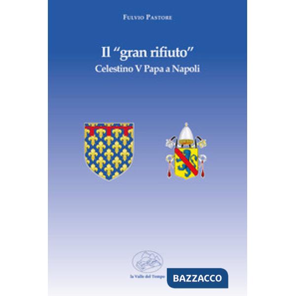 Il «gran rifiuto». Celestino V papa a Napoli