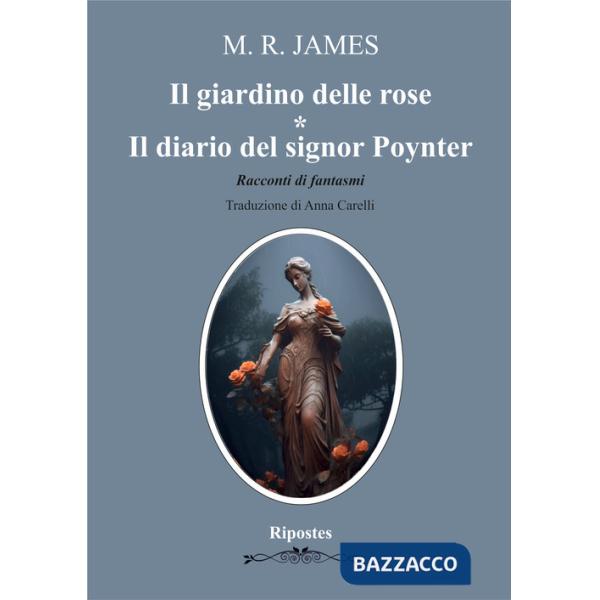 Giardino delle rose- Il diario del signor Poynter. Racconti di fantasmi (Il)