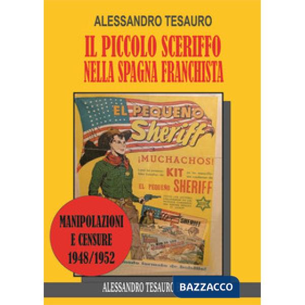 Piccolo sceriffo nella Spagna franchista. Manipolazioni e censure 1948/1952 (Il)