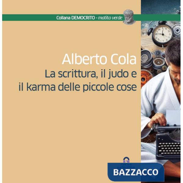 Scrittura, il judo e il karma delle piccole cose (La)