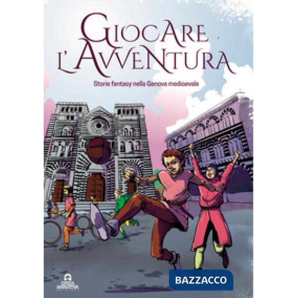 Giocare l'avventura. Storie fantasy nella Genova Medievale