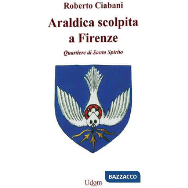 Araldica scolpita a Firenze. Quartiere di Santo Spirito