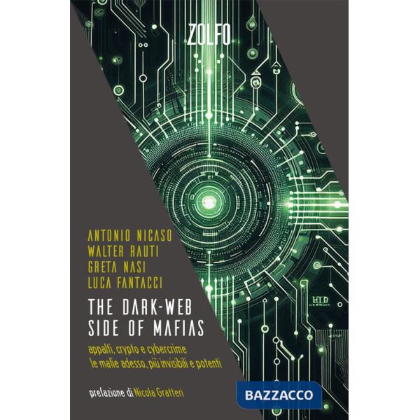 Dark-web side of mafias. Appalti, crypto e cybercrime. Le mafie adesso, più invisibili e potenti (The)