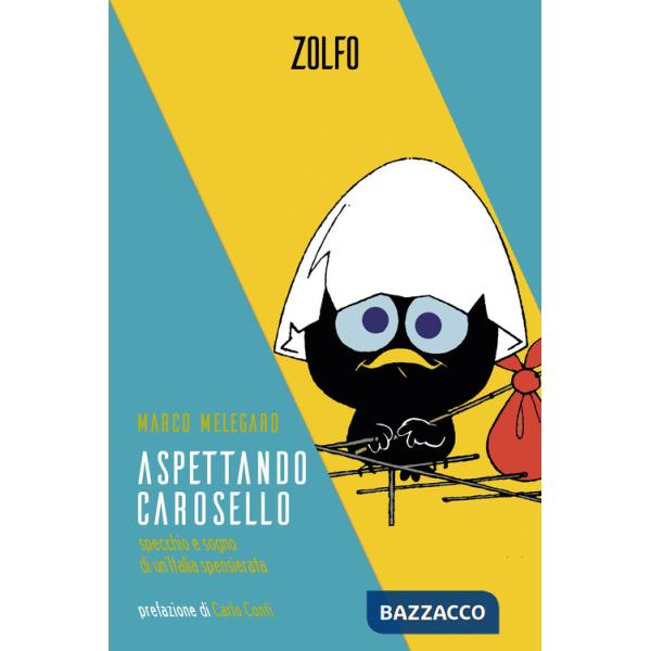 Aspettando Carosello. Specchio e sogno di un'Italia spensierata