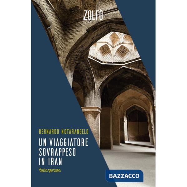 Viaggiatore sovrappeso in Iran. Diario persiano (Un)