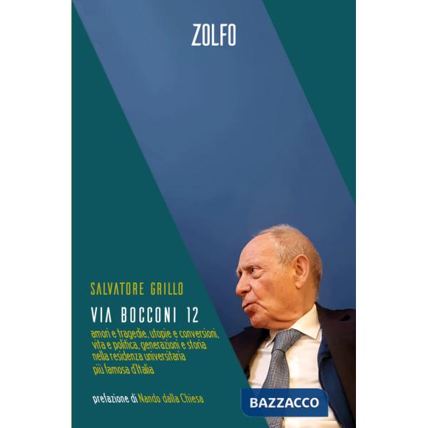Via Bocconi 12. Amori e tragedie, utopie e conversioni, vita e politica, generazioni e storia nella residenza universitaria più 