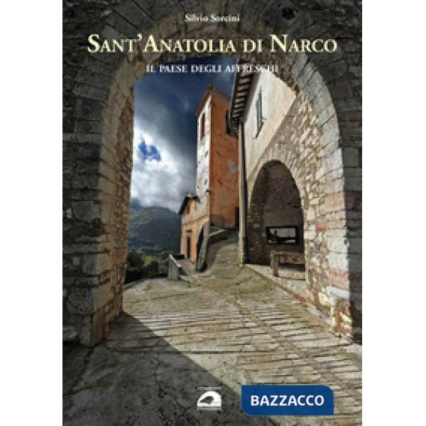 Sant'Anatolia di Narco. Il paese degli affreschi