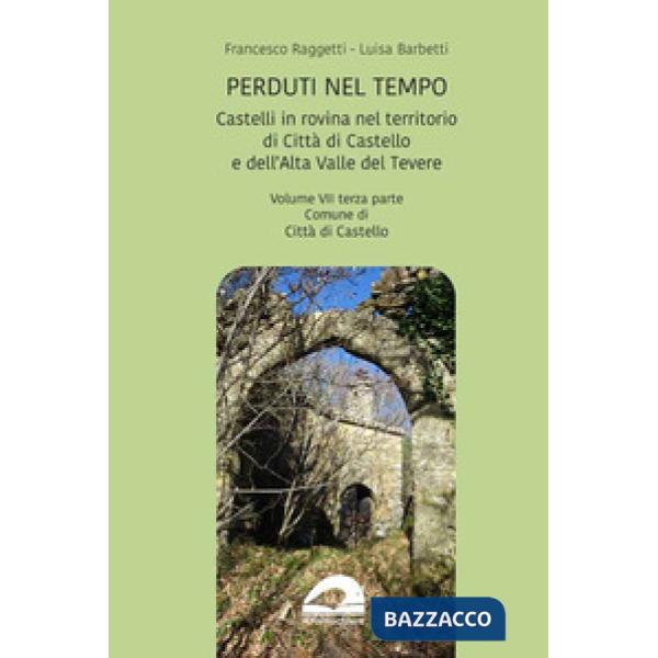 Castelli in rovina nel territorio di Città di Castello e dell'Alta Valle del Tevere. Comune di Città di Castello