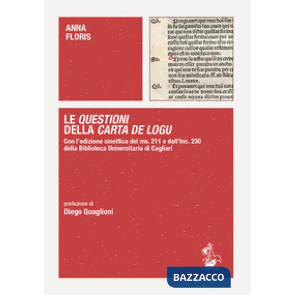 Le Questioni della Carta de Logu. Con l'edizione sinottica del ms. 211 e dell'Inc. 230 della Biblioteca Universitaria di Cagliar