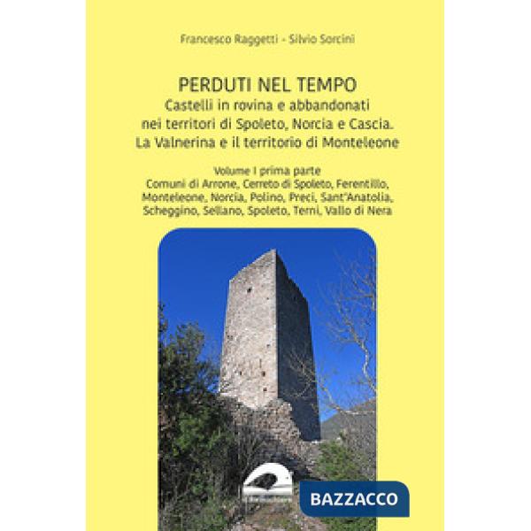 Castelli in rovina e abbandonati nei territori di Spoleto, Norcia e Cascia. La Valnerina e il territorio di Monteleone