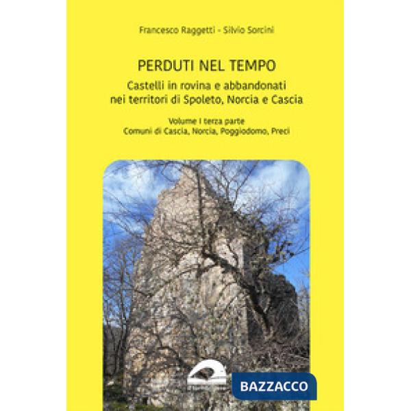 Castelli in rovina e abbandonati nei territori di Spoleto Norcia e Cascia