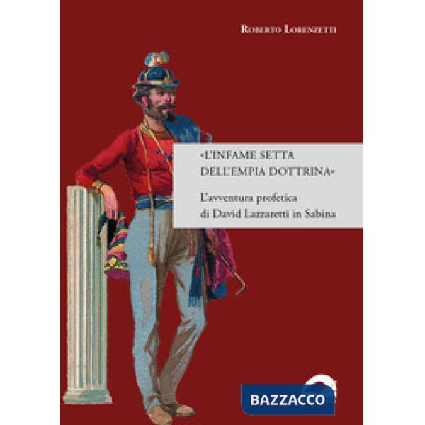 «L'infame setta dell'empia dottrina». L'avventura profetica di David Lazzaretti in Sabina